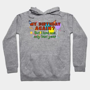 My birthday again? But I had one only last year Hoodie